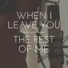 Trevor Kowalski & Leah Woods - When I Leave You / The Rest of Me - Single